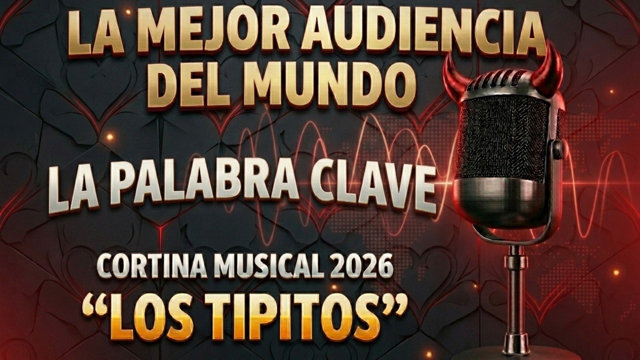 Malos Pensamientos 02-03-2026/Bloque 2 La Palabra Clave - Cortina Musical 2026 - Los Tipitos