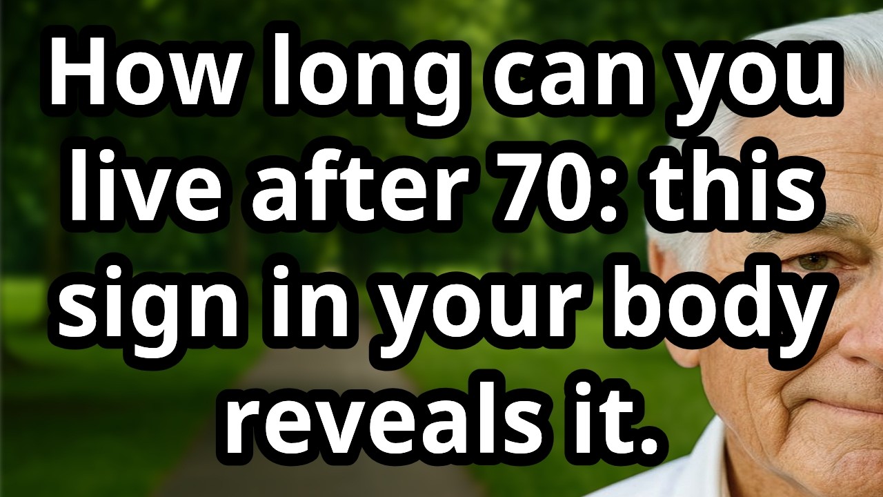 How long can you live after 70: This body sign reveals your true lifespan and health secrets! senior
