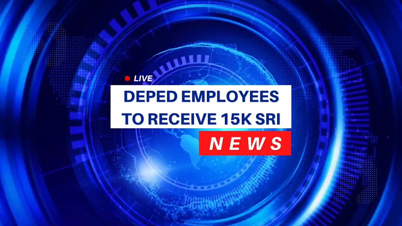 DEPED EMPLOYEES TO RECEIVE 15K SEVICE RECOGNITION INCENTIVE (SRI) FY2022