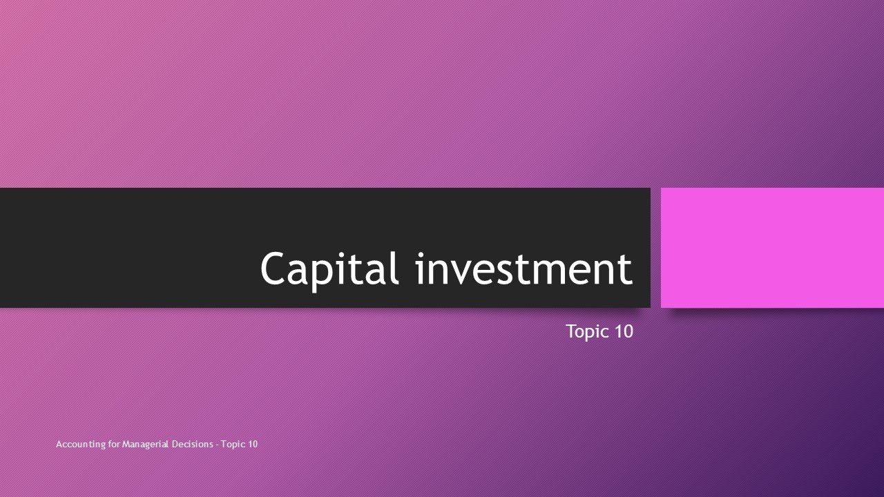 Capital Investment (Topic 10)
