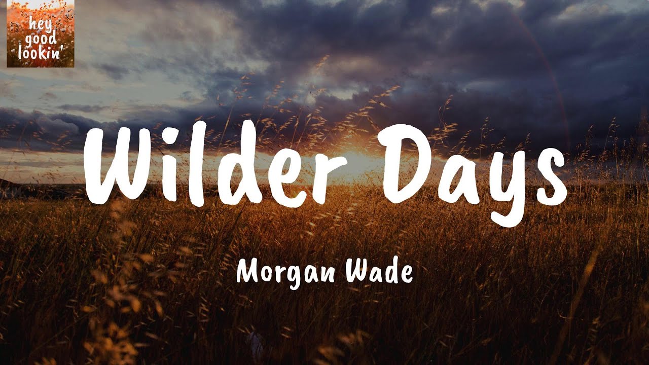 Wilder Days - Morgan Wade (Lyrics)