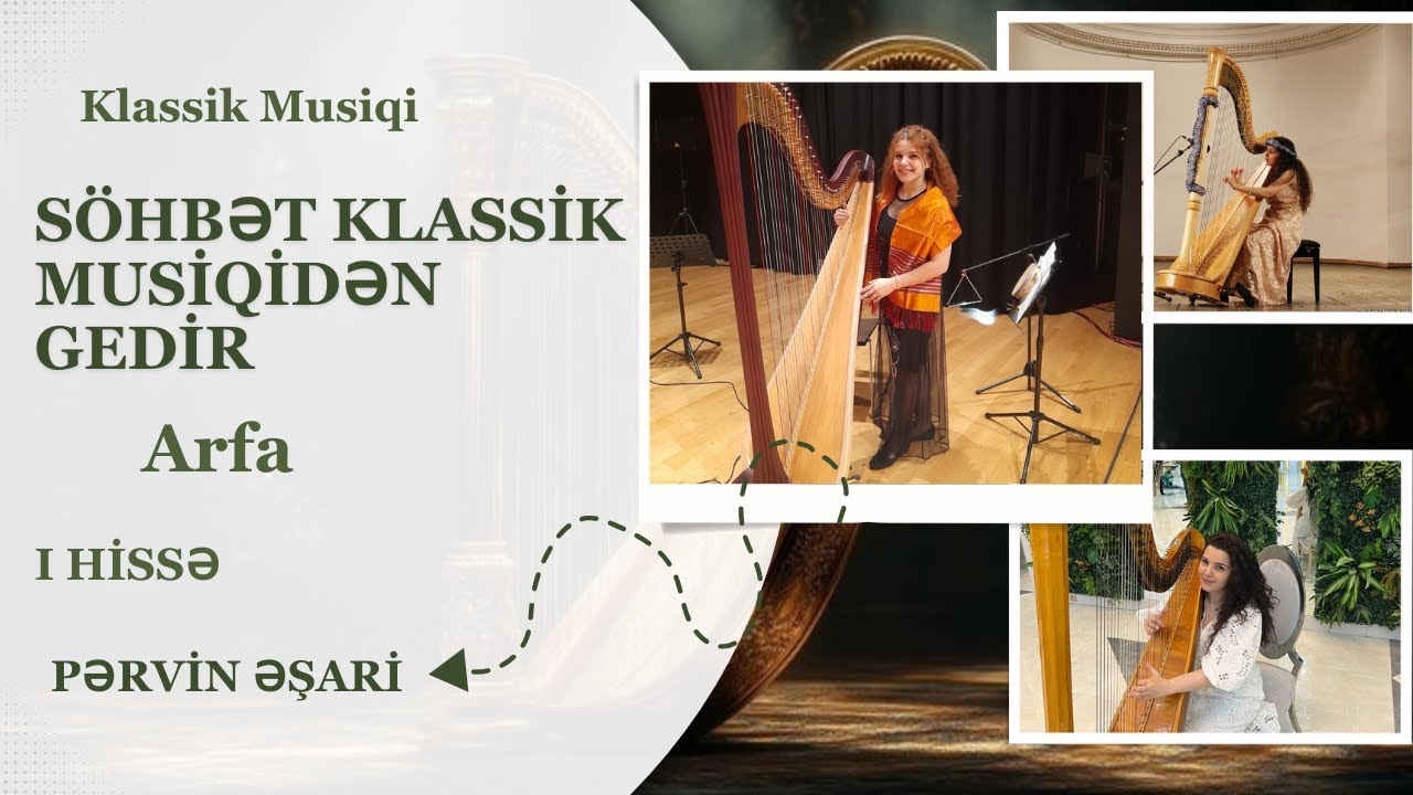 Pərvin Əşari : İnstrumental ifaçılıq (Arfa) I Söhbət klassik musiqidən gedir (1-ci hissə)