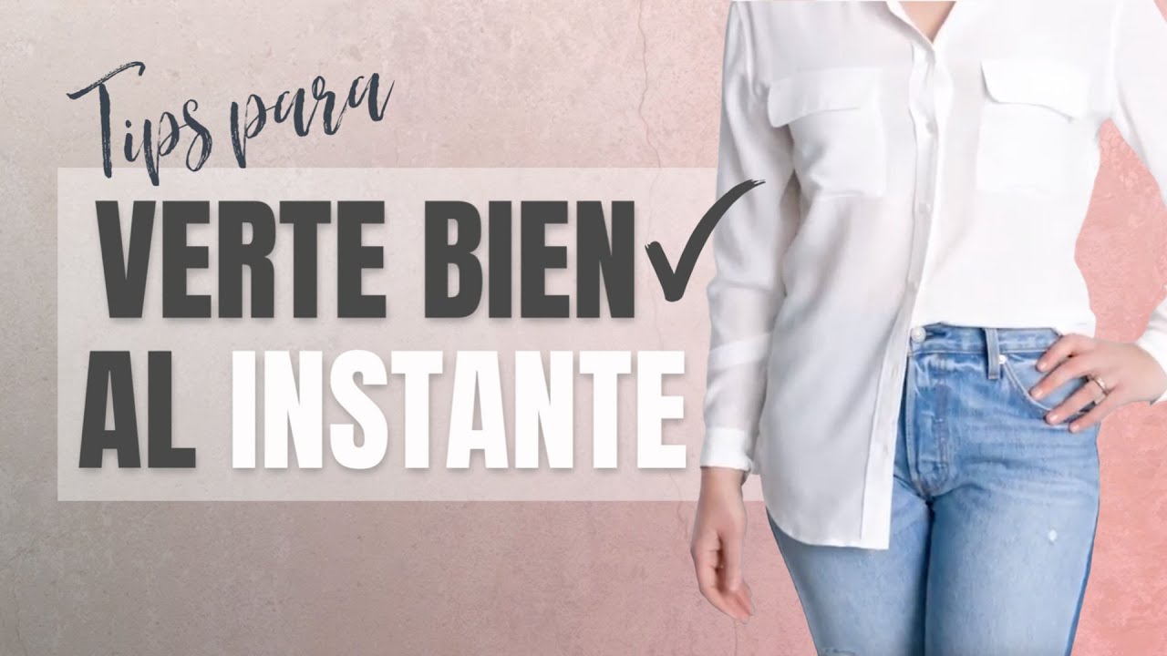 Tips para verte bien instantáneamente | 40 Años y Más