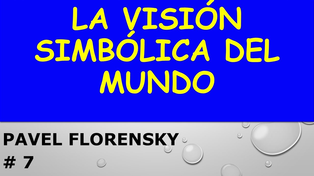 La Visión simbólica del Mundo Según Pavel Florensky _7