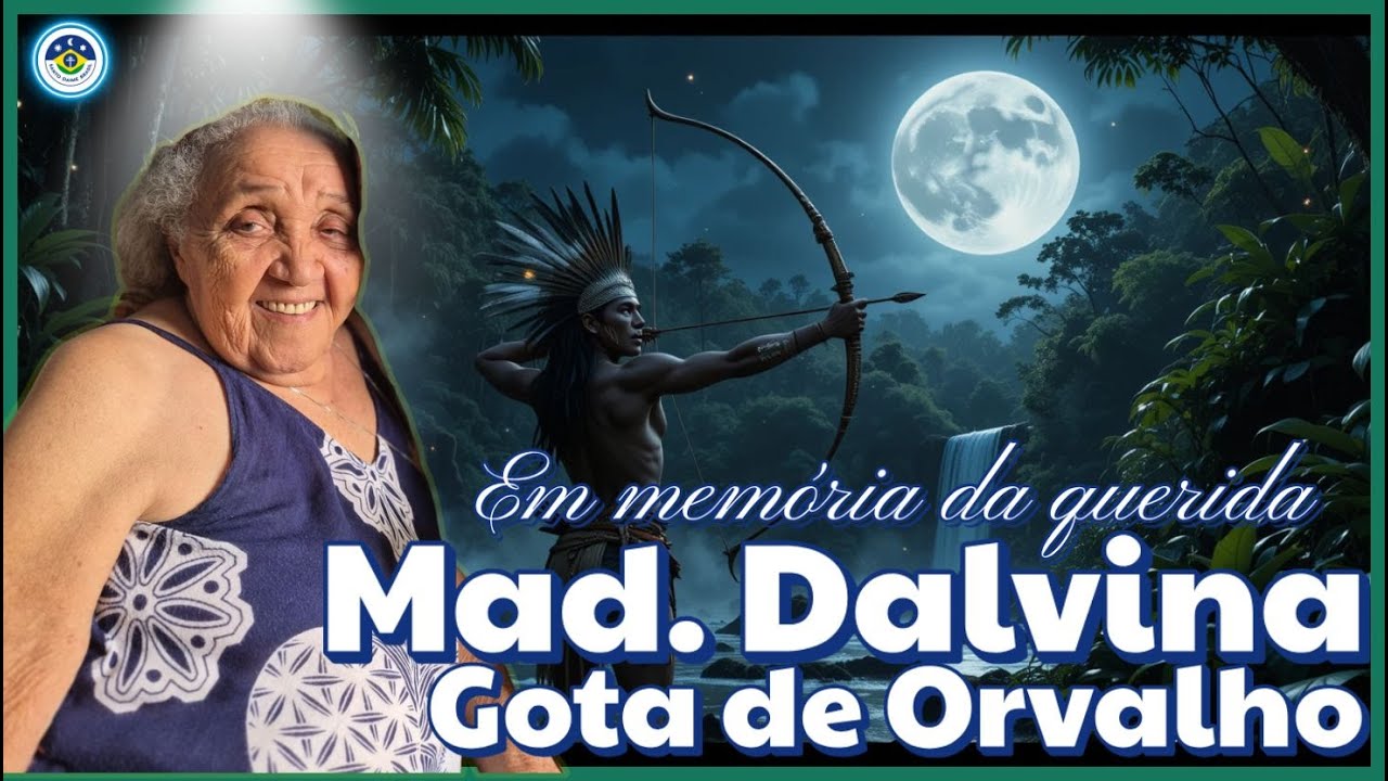 ✨HOMENAGEM A MADRINHA DALVINA POR SUA PASSAGEM PARA O ASTRAL SUPERIOR - GOTA DE ORVALHO✨