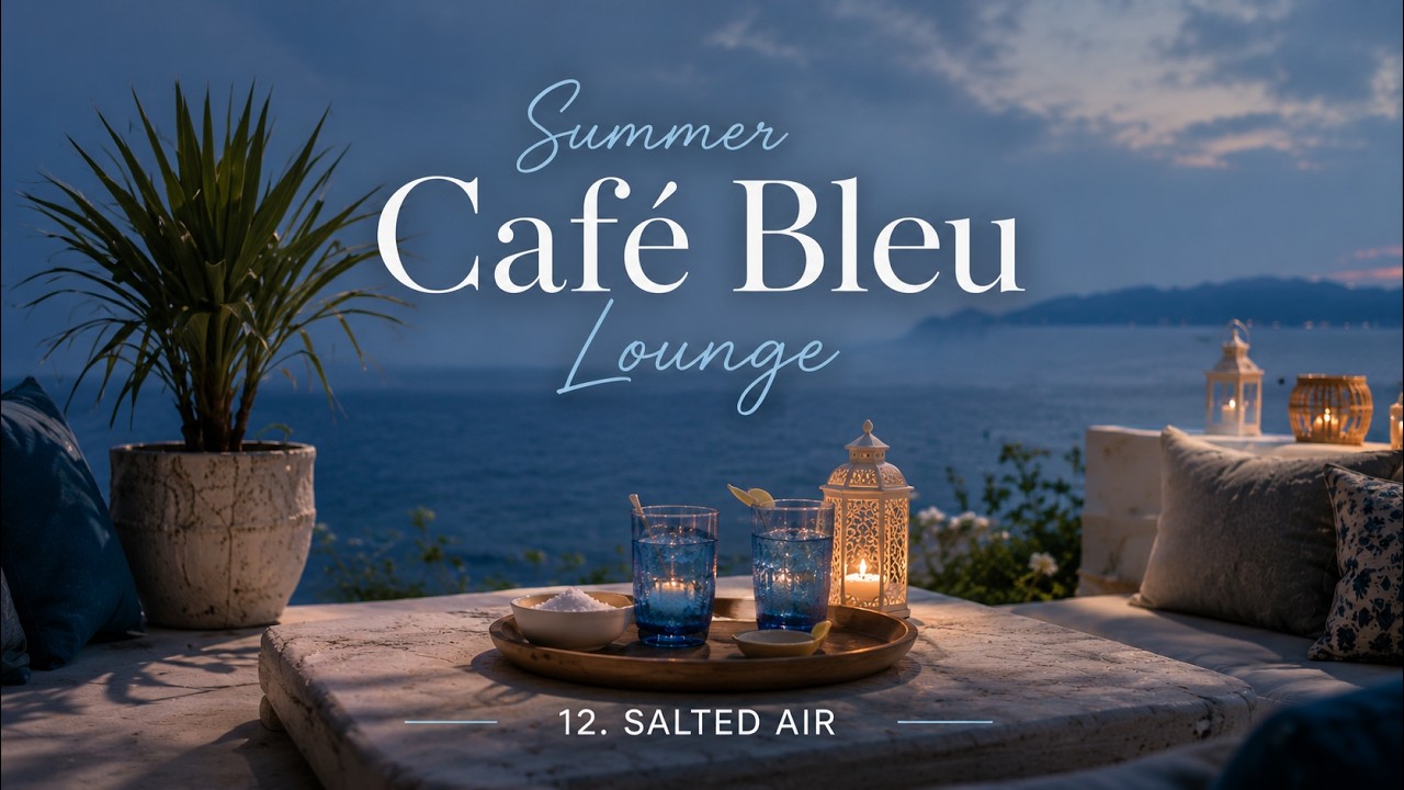 12. Salted Air | Summer Caf&eacute; Bleu Lounge