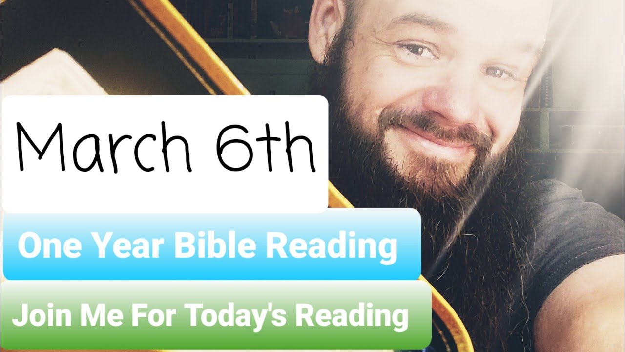 March 6th, One Year Bible Reading by Ardee..