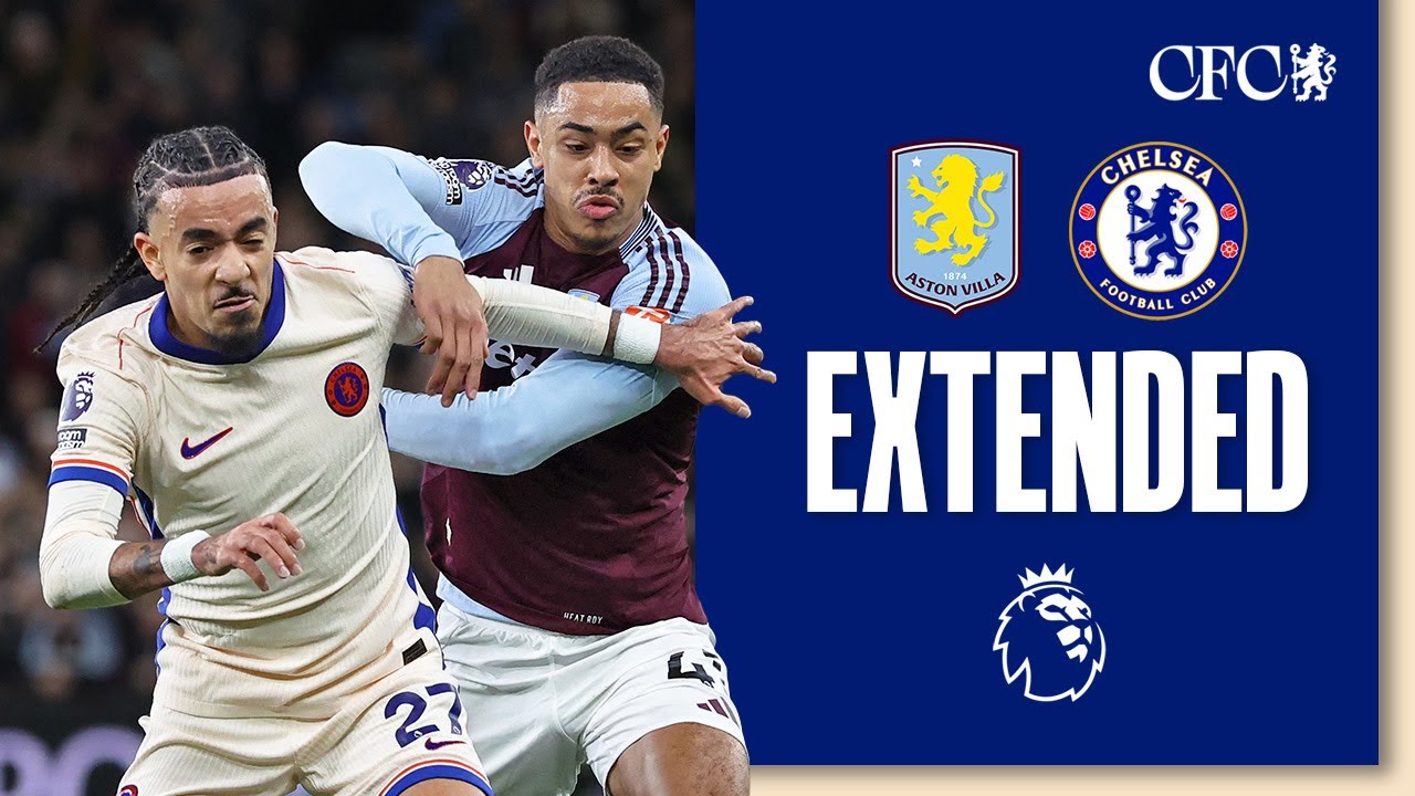 Aston Villa 2-1 Chelsea | HIGHLIGHTS - Extended | Premier League 2024/25