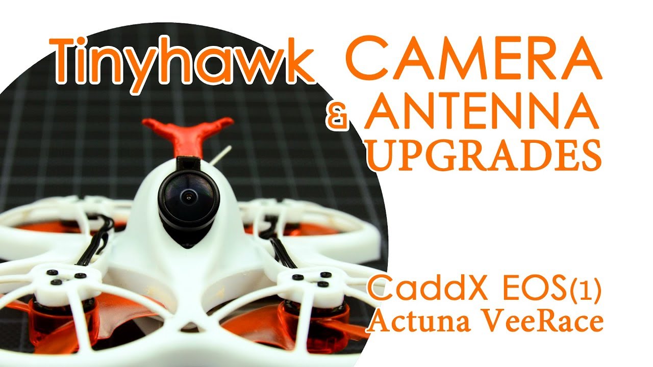 Emax Tinyhawk camera upgrade & antenna replacement (Caddx EOS & Actuna VeeRace) - QUICK GUIDE
