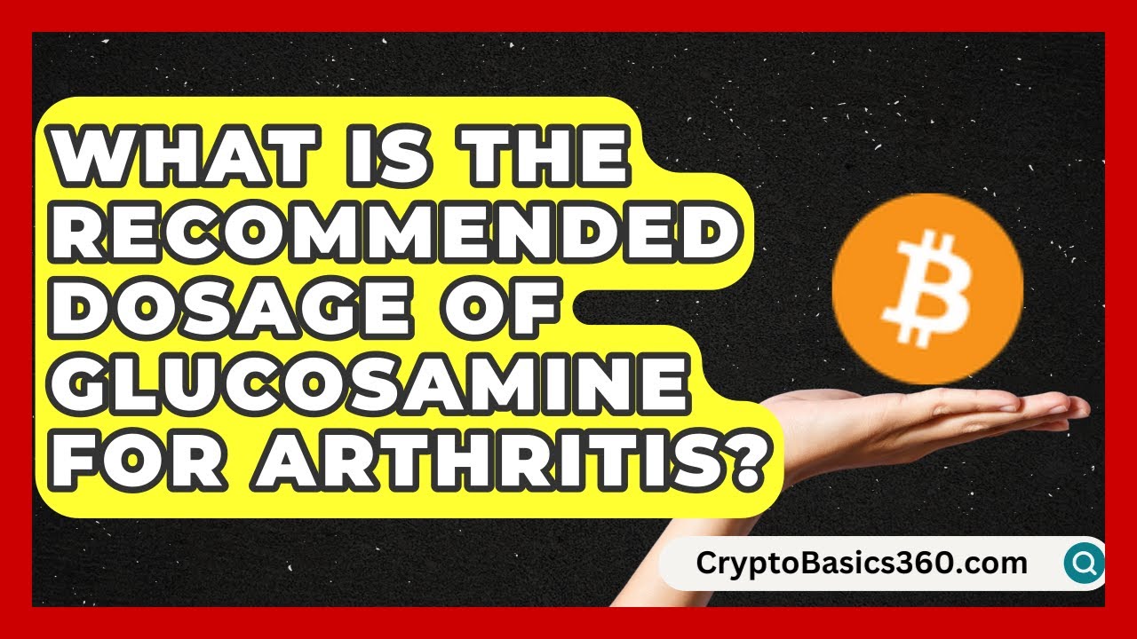 What Is the Recommended Dosage of Glucosamine for Arthritis? | Osteoarthritis Relief Hub