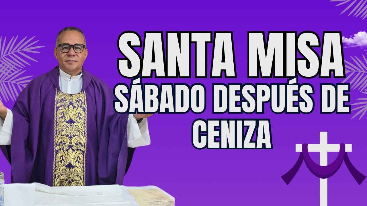 Santa Misa con el padre Juan. Hoy sábado después de ceniza