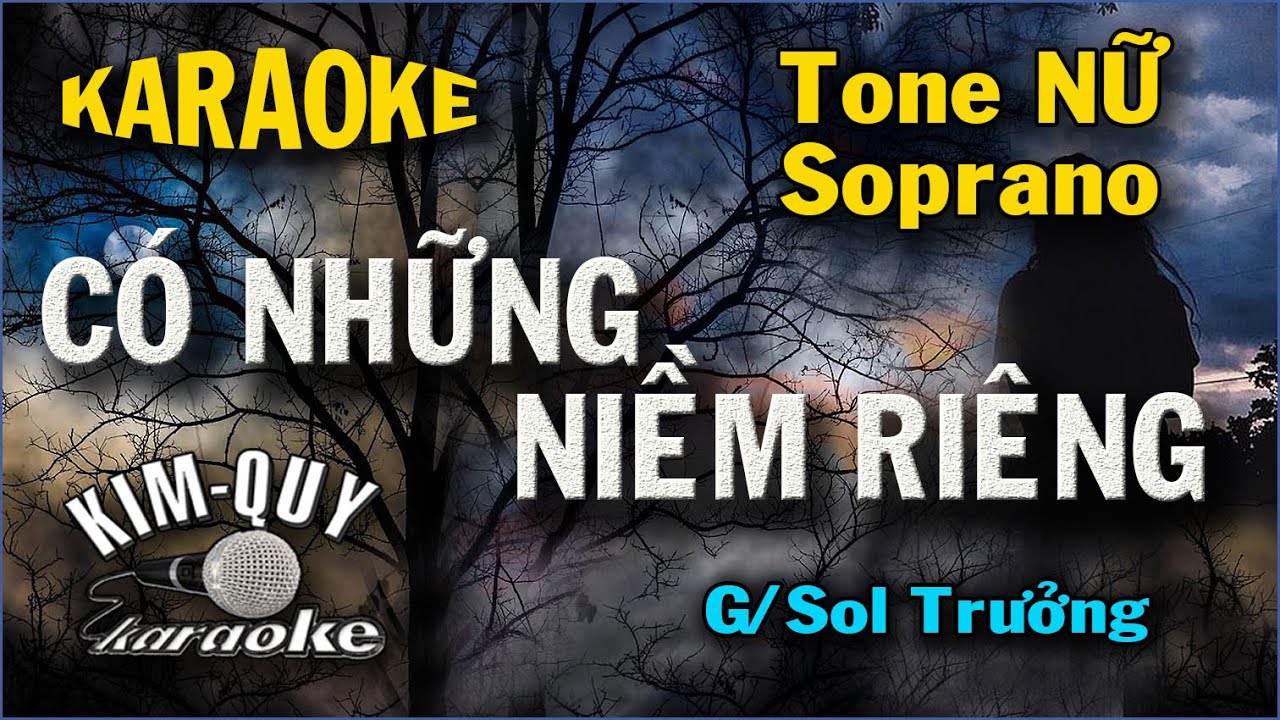 CÓ NHỮNG NIỀM RIÊNG KARAOKE - Tone NỮ Soprano ( G/Sol Trưởng ) KIM QUY KARAOKE