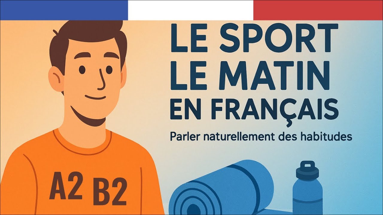 Apprendre le Français Podcast: Décris ta routine d'exercice matinale | Pratiquer le français