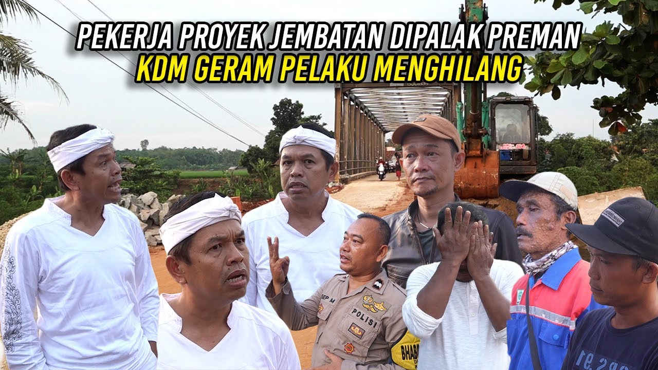 PEKERJA JEMBATAN CIHAMBULU DIPAL4K PREMAN | KDM GERAM | PELAKU MENGHILANG