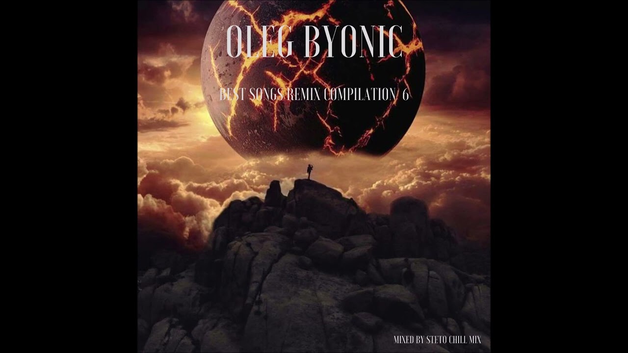 OLEG BYONIC BEST SONGS REMIX COMPILATION 6