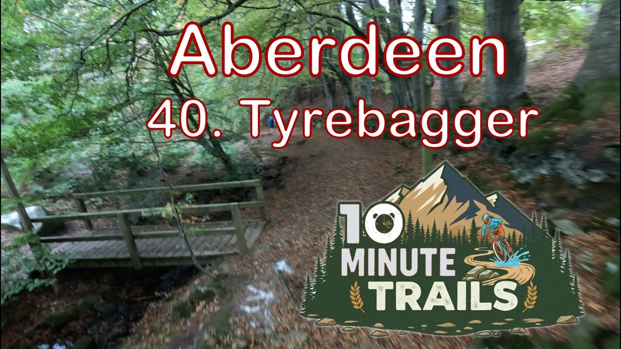 10 Minute Trails -  40.  Tyrebagger