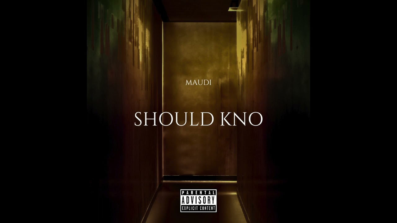 Maudi- Should Kno [Official Audio]