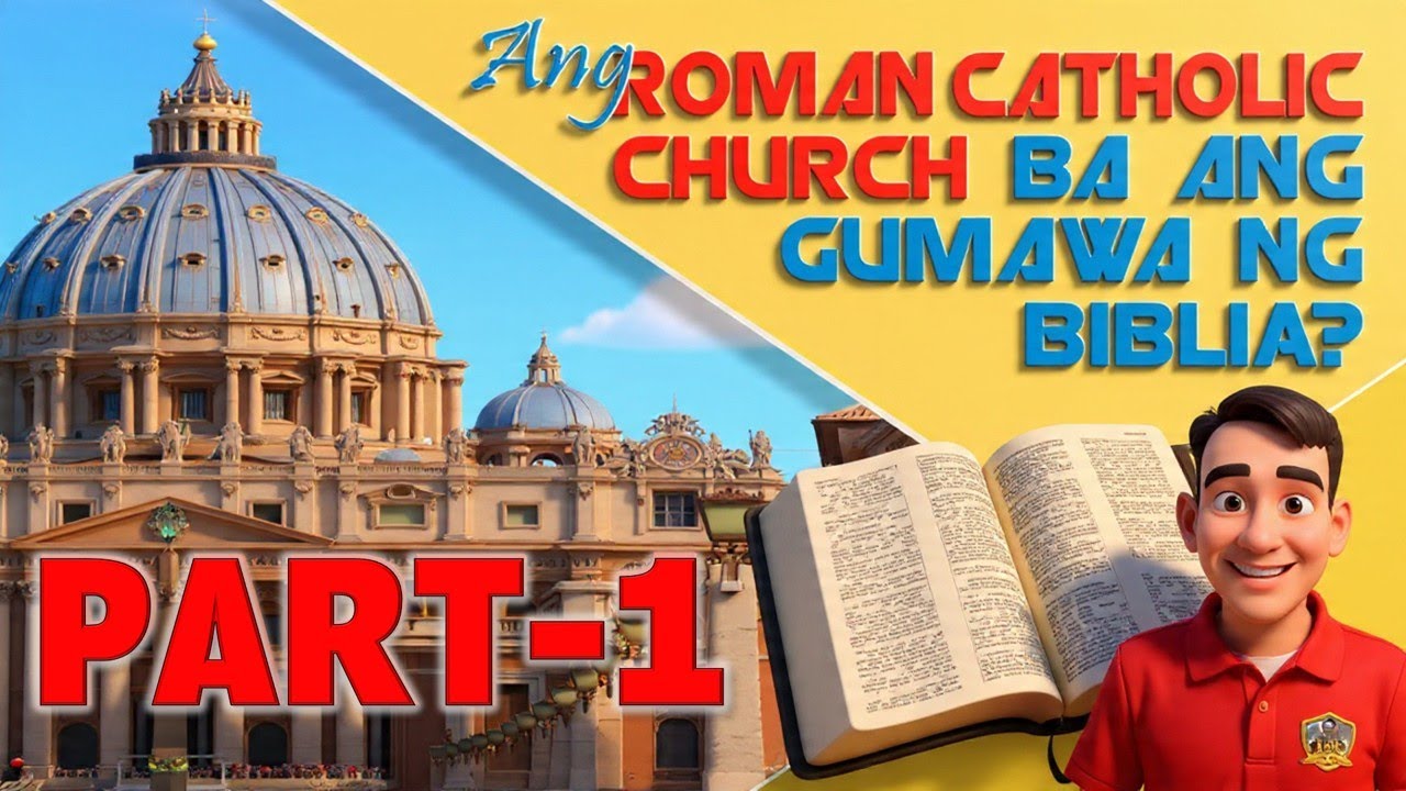 PART 1: TOTOO BANG ANG ROMAN CATHOLIC CHURCH ANG GUMAWA NG BIBLIA