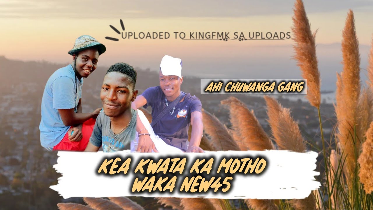 KEA KWATA [ NEW 45 ] - AHI CHUWANGA GANG [ MALOME ZUZU X SFICKZO X LIL KAY