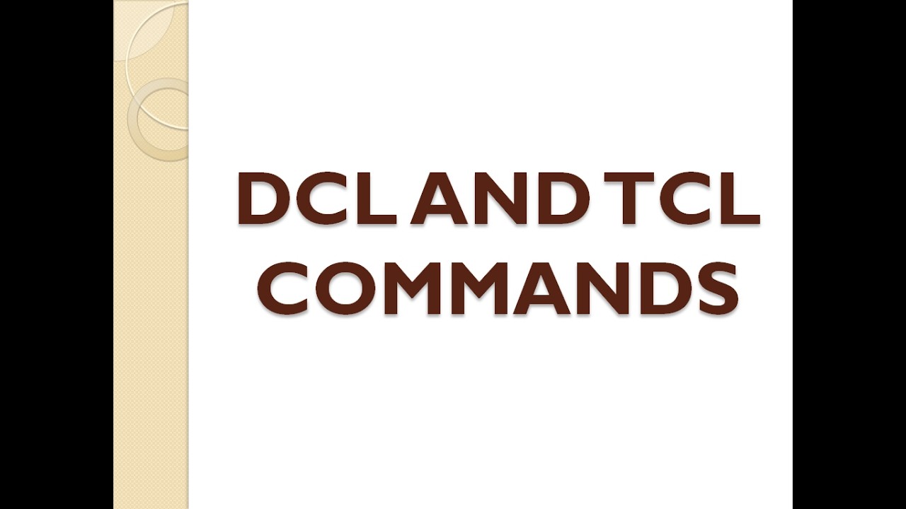 DCL & TCL COMMANDS