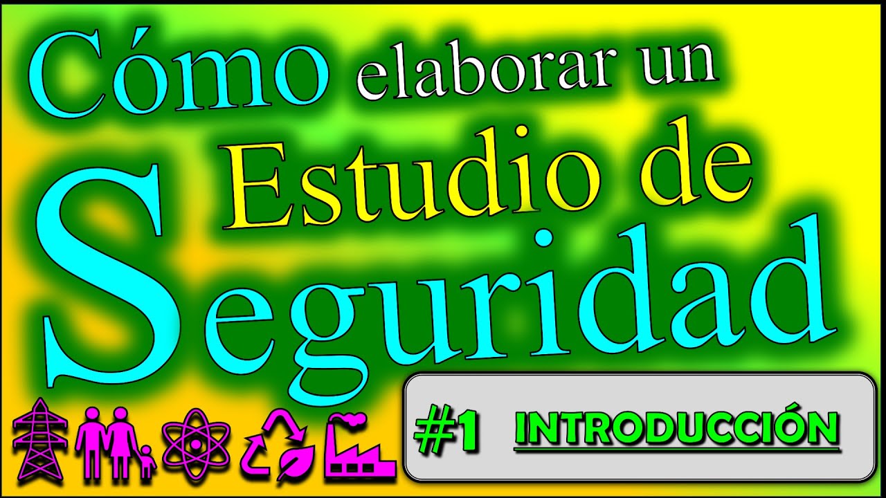 Cómo elaborar un ESTUDIO DE SEGURIDAD Parte 1 Introducción
