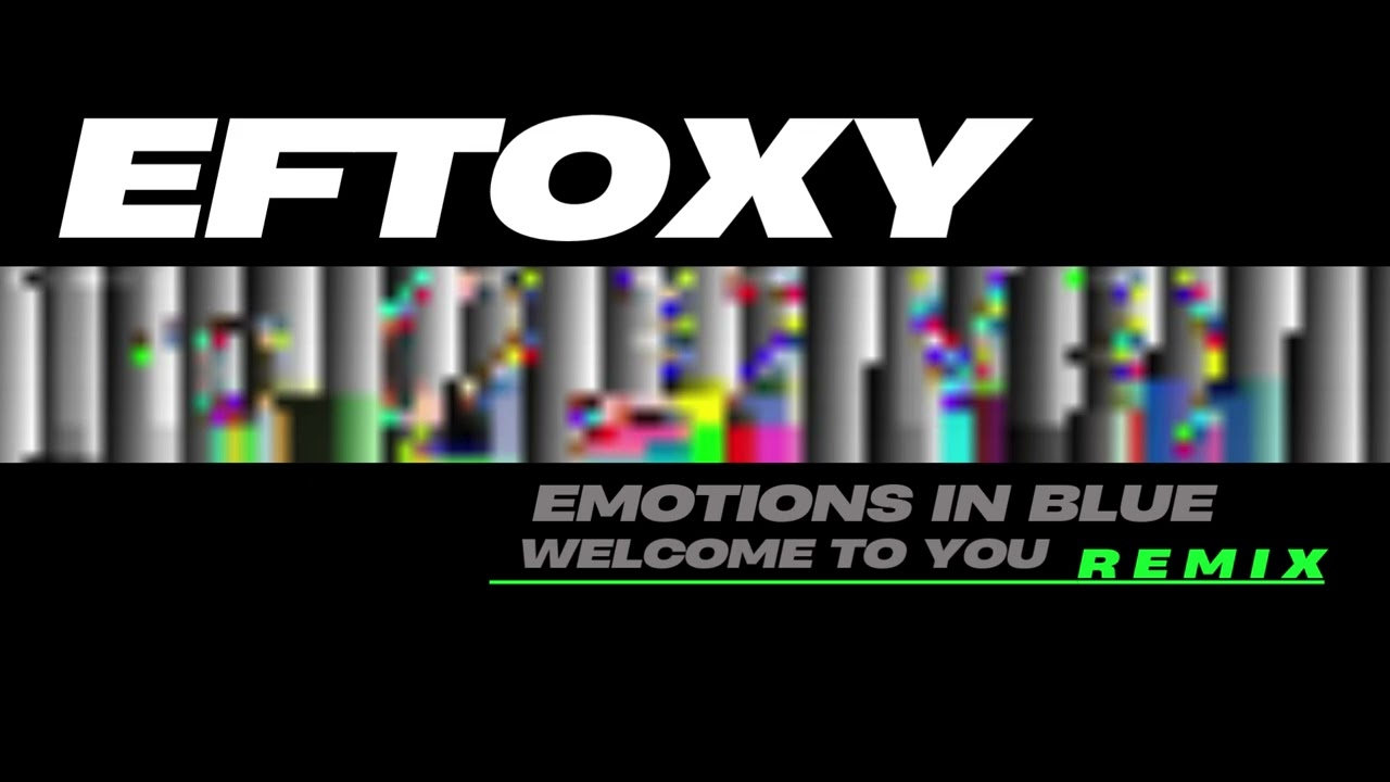 eFTOXY - Emotions in Blue Welcome to You remix ( SUNO AI Recordings 2025 )