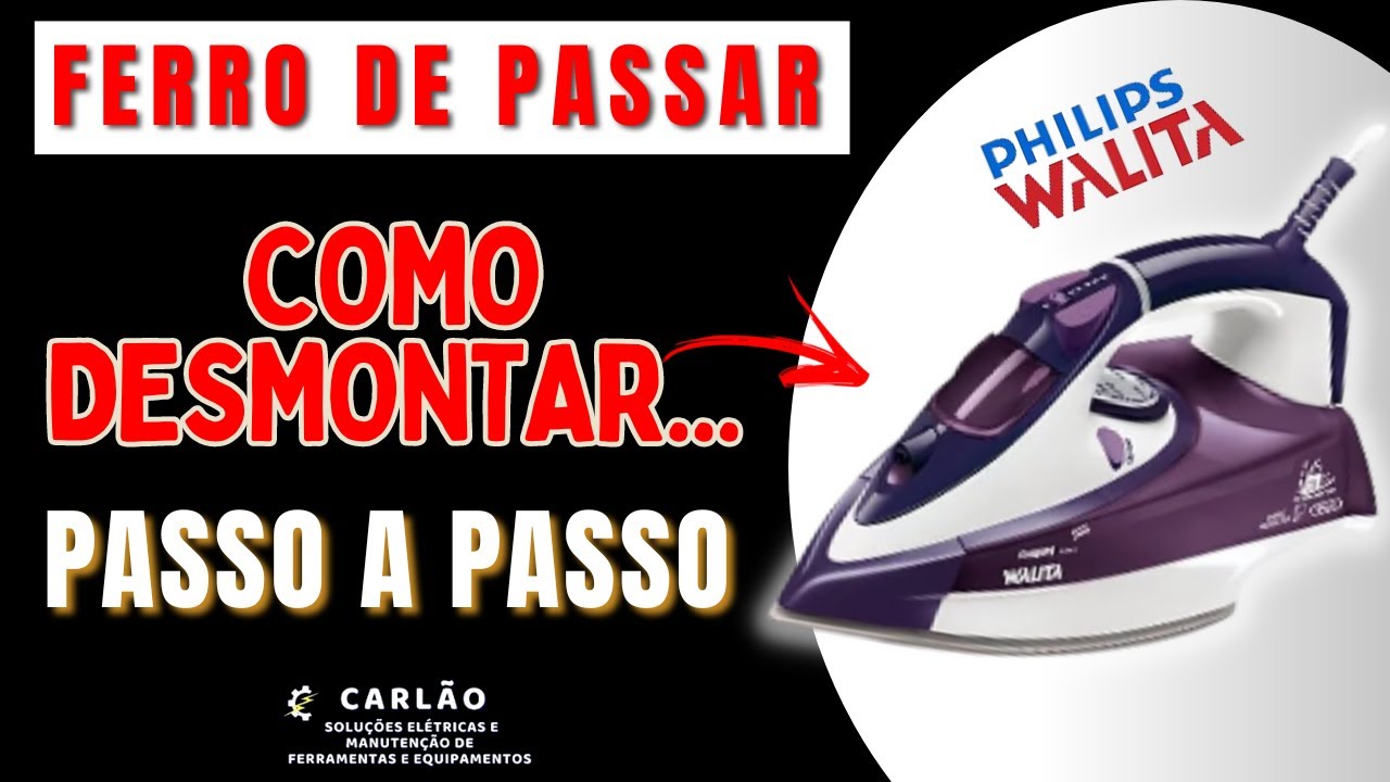 Ferro de Passar Philips Walita - Como Desmontar - Passo a Passo