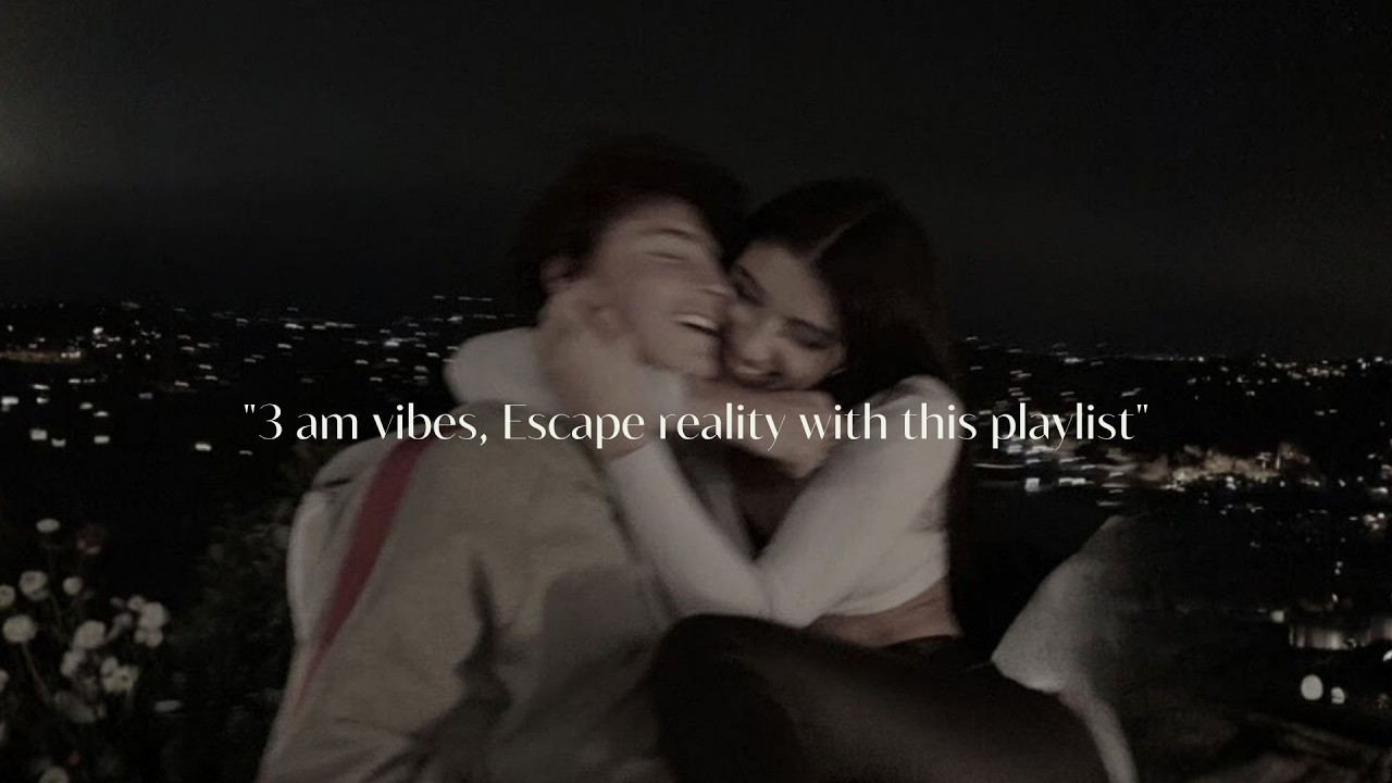 POV: 3 am vibes | Escape reality with this playlist | Late Night Vibes playlist