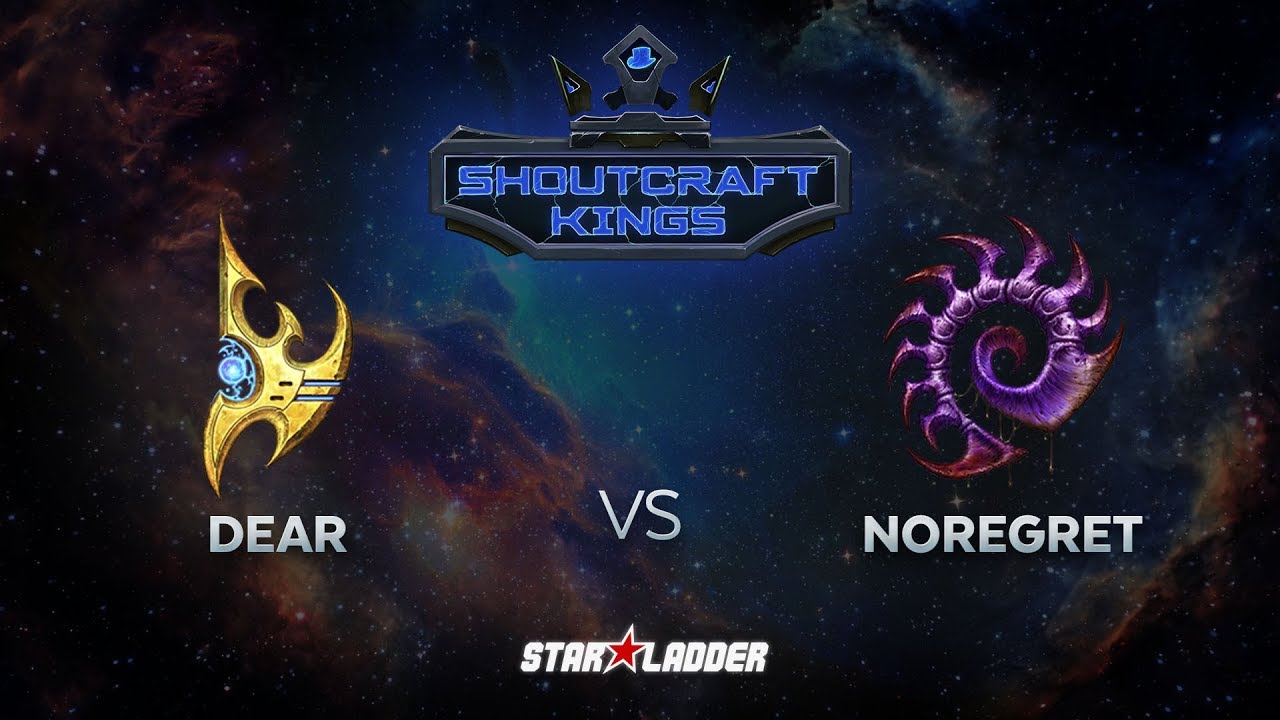 SHOUTcraft Kings August 2017: Dear (P) vs NoRegreT (Z)