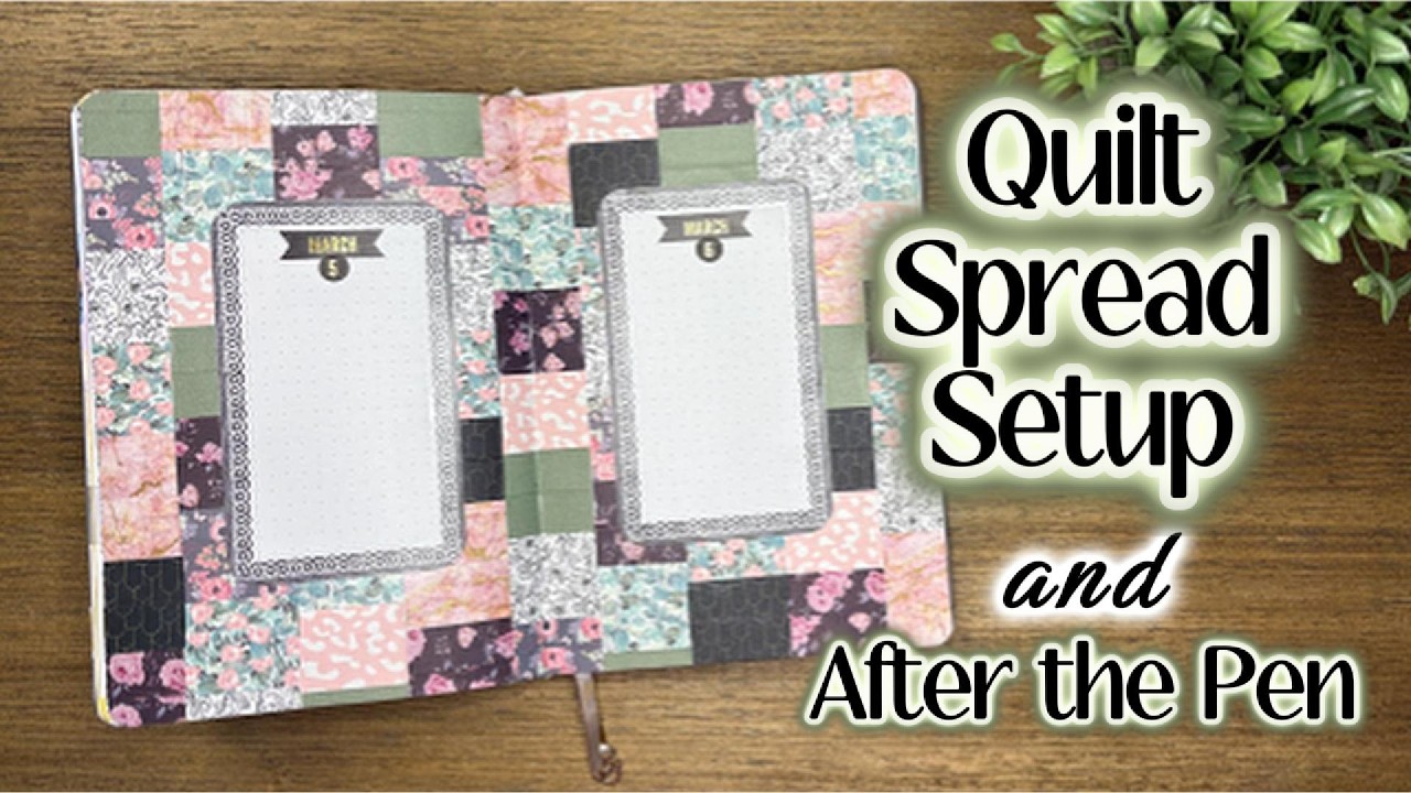 Spread Setup and After the Pen - How I Use My Journal  🧵 Quilt Theme 🧵