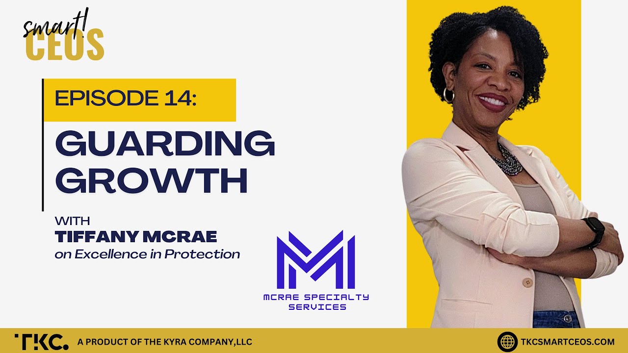 Guarding Growth: Tiffany McRae on Excellence in Protection | SmartCEO™ Podcast
