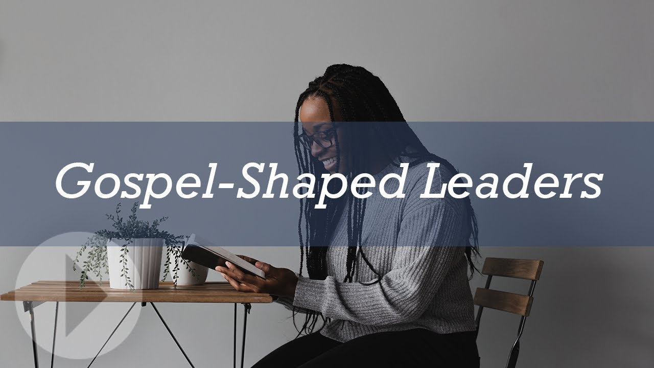 Gospel-Shaped Leaders - Michael Reeves