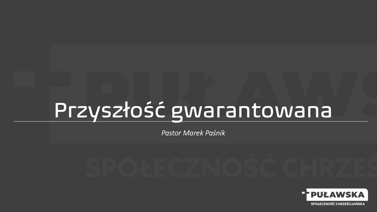 Przyszłość gwarantowana - pastor Marek Pasnik