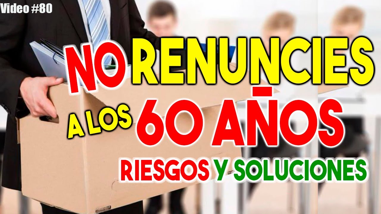 ¡NO RENUNCIES a los 60 años ! ¿Ya lo hiciste? Te damos la solución #Modalidad40 #PensiónIMSS