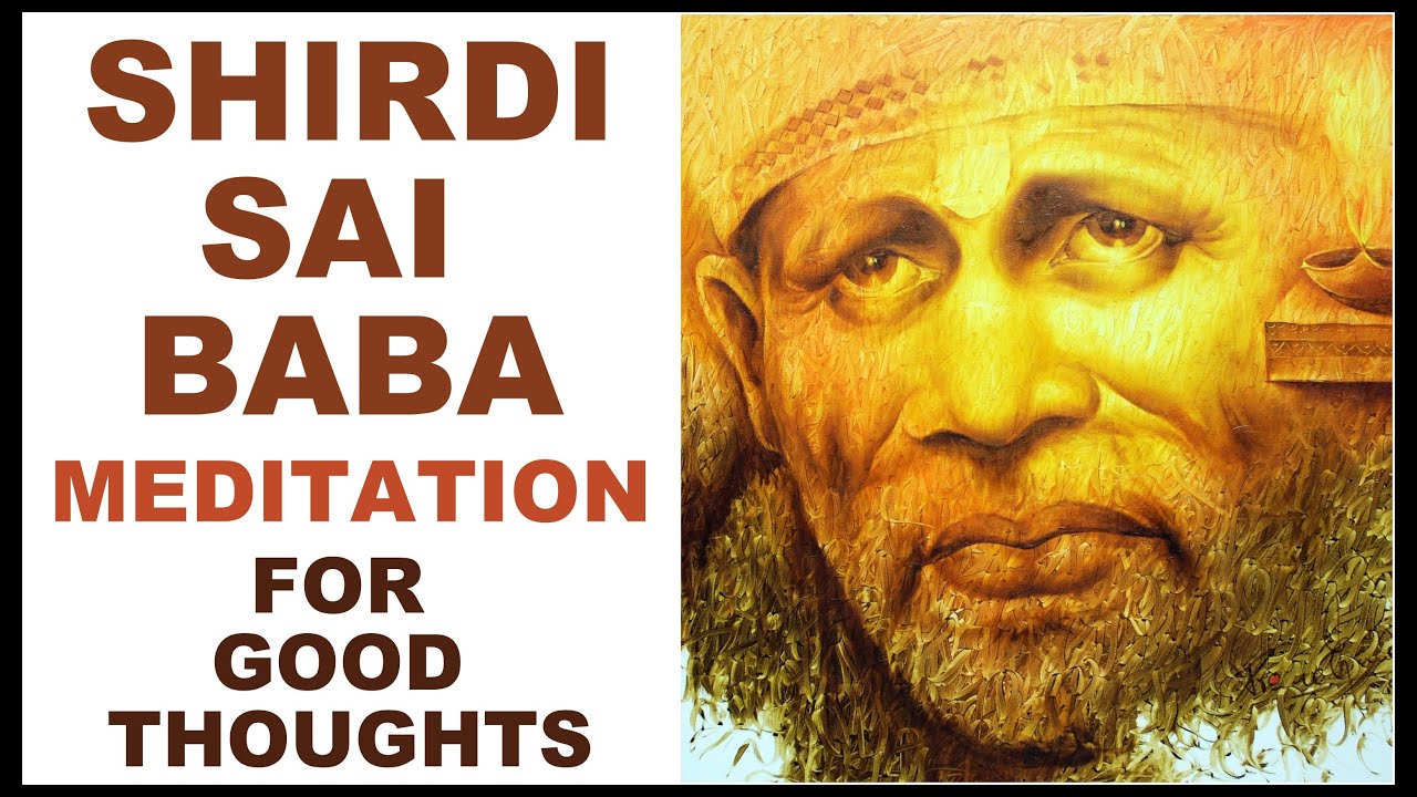 SHIRDI SAI BABA MEDITATION FOR GOOD THOUGHTS : VERY POWERFUL !