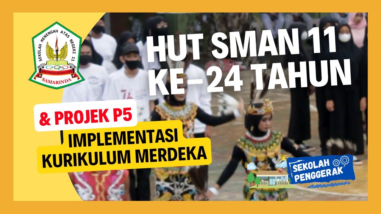 HUT SMAN 11 Samarinda ke-24 Tahun & Projek Bangunlah Jiwa dan Raga Sekolah Penggerak Tahun 2022