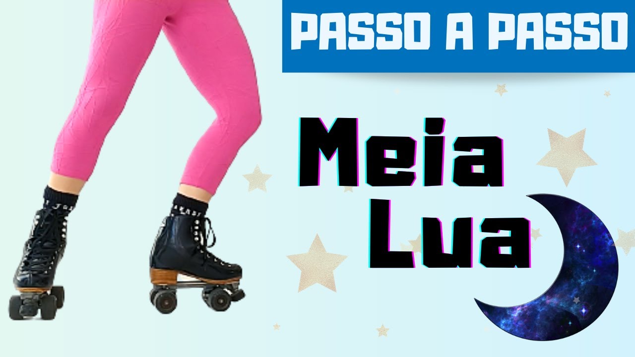 SAIBA COMO FAZER A MEIA LUA COM O PATINS
