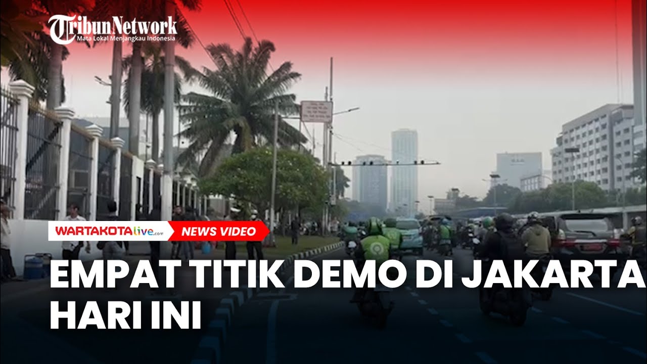 SIMAK Empat Titik Demo di Jakarta Hari Ini