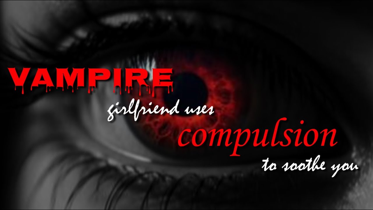 Vampire girlfriend uses compulsion to soothe you (F4M) | comfort | good boy | roleplay (ASMR)