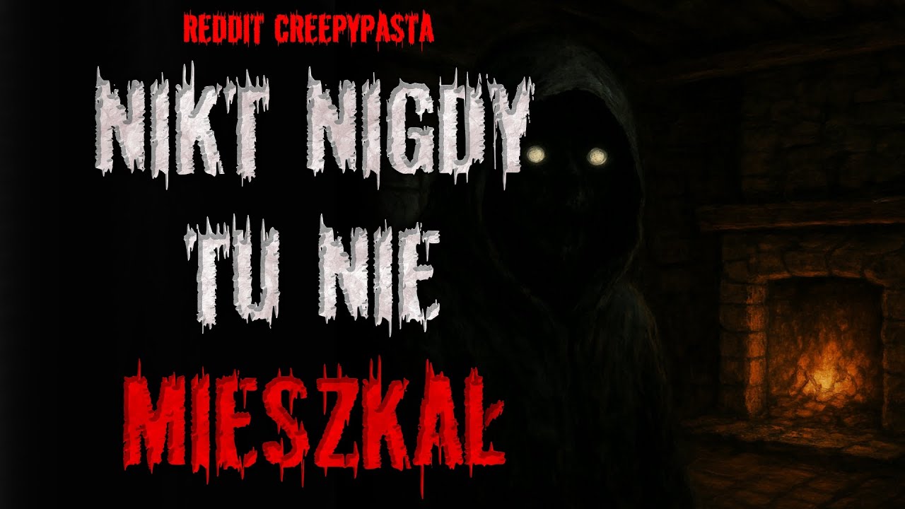 NIKT NIGDY tu nie MIESZKAŁ - REDDIT CREEPYPASTA PL