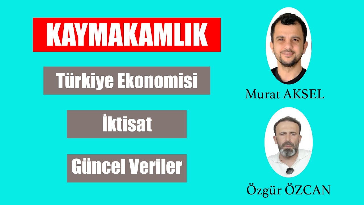 Kaymakamlık Sınavı - Türkiye Ekonomisi - İktisat - Güncel veriler - Konuğumuz Özgür Özcan hocamız