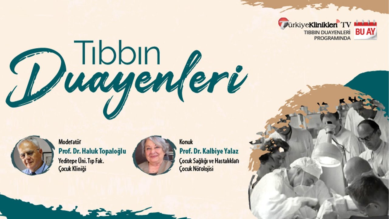 TIBBIN DUAYENLERİ | PROF. DR. KALBİYE YALAZ