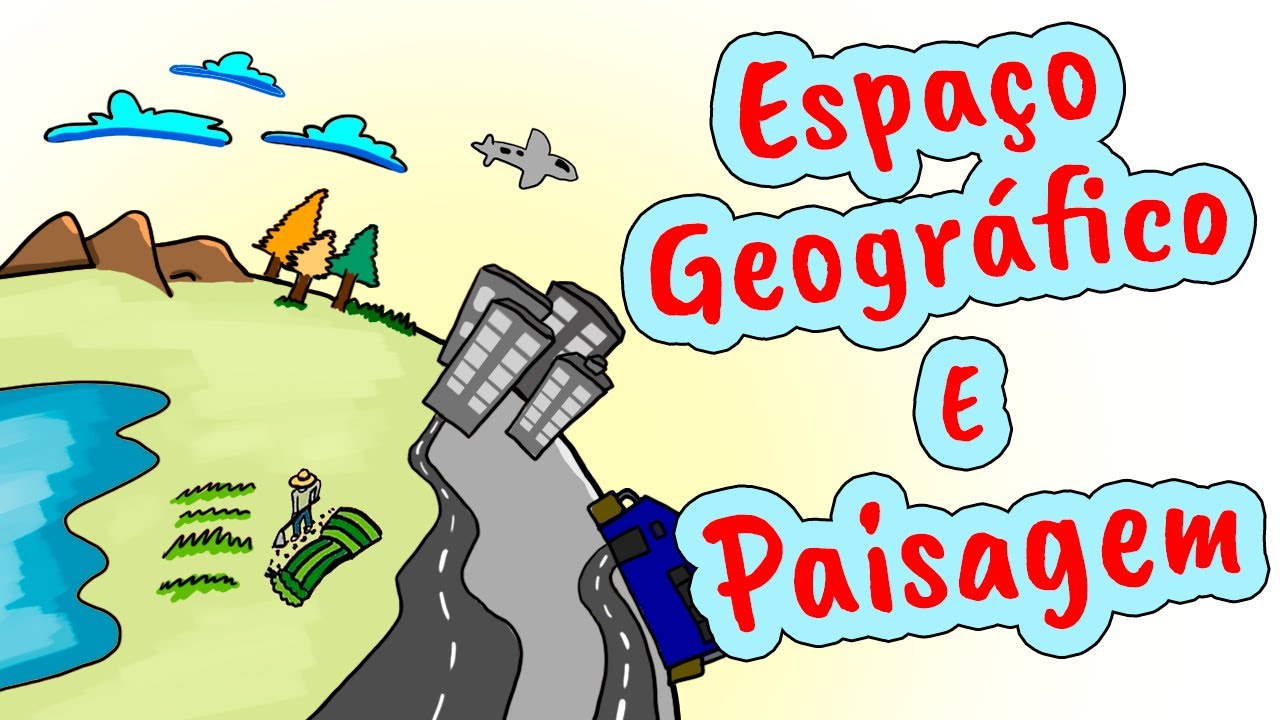 Espaço Geográfico e Paisagem - Conceitos (categorias) da Geografia