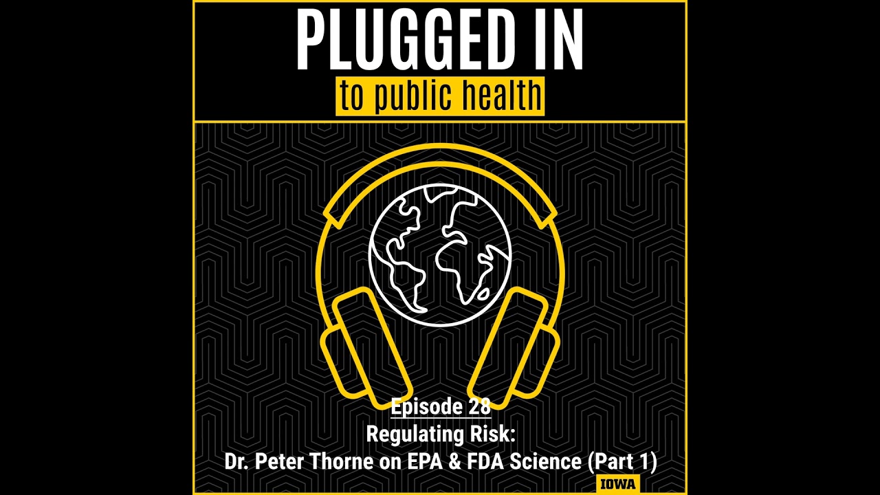 Regulating Risk: Dr. Peter Thorne on EPA & FDA Science (Part 1)