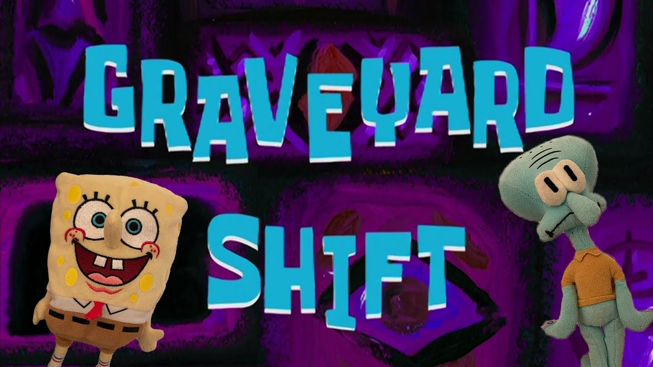 Graveyard Shift (SpongeBob Plush Remake)