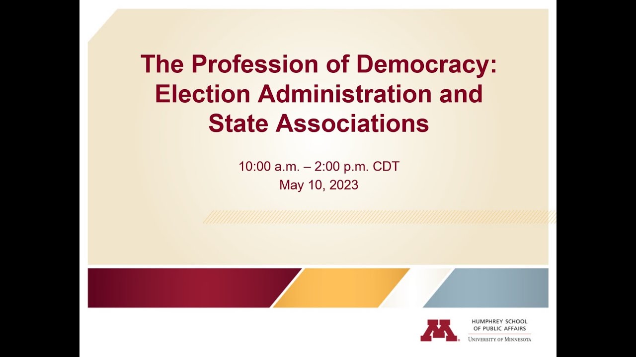 The Profession of Democracy: Election Administration and State Associations- Full Conference