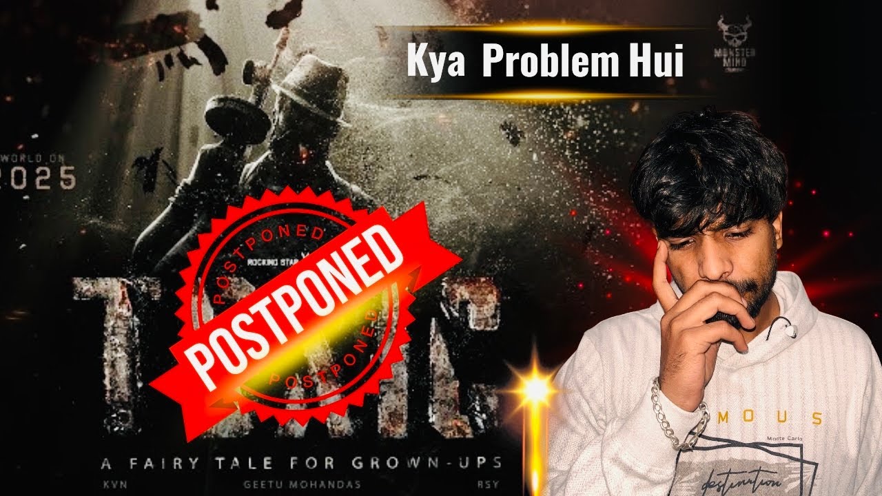Yash’s Toxic Movie POSTPONED 😱 | Real Reason Explained !