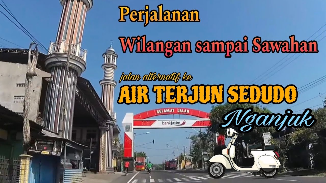 JALAN JALAN WILANGAN KE SAWAHAN ARAH AIR TERJUN SEDUDO NGANJUK