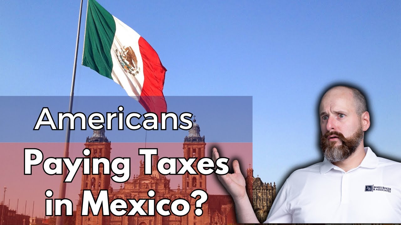 Do Americans Have To Pay Taxes In Mexico?