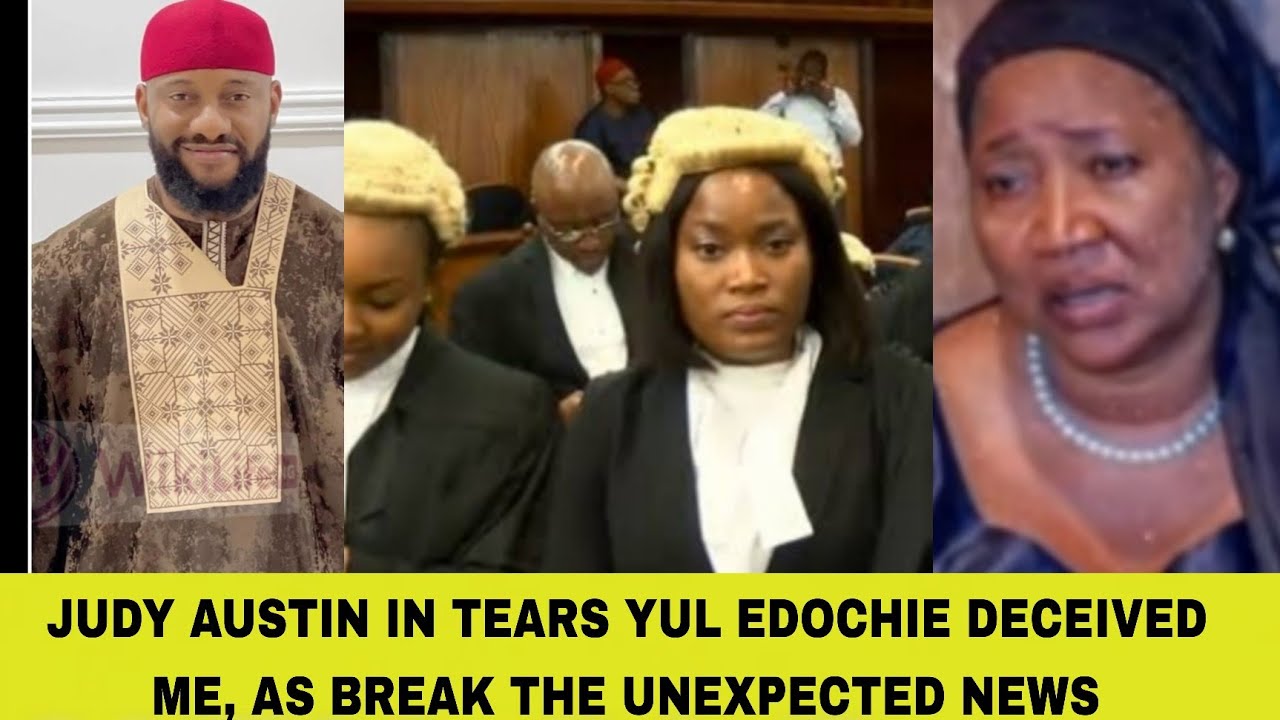 JUDY AUSTIN IN TEARS YUL EDOCHIE DECEIVED ME, AS LAWYER BROKE THE UNEXPECTED NEWS FROM COURT